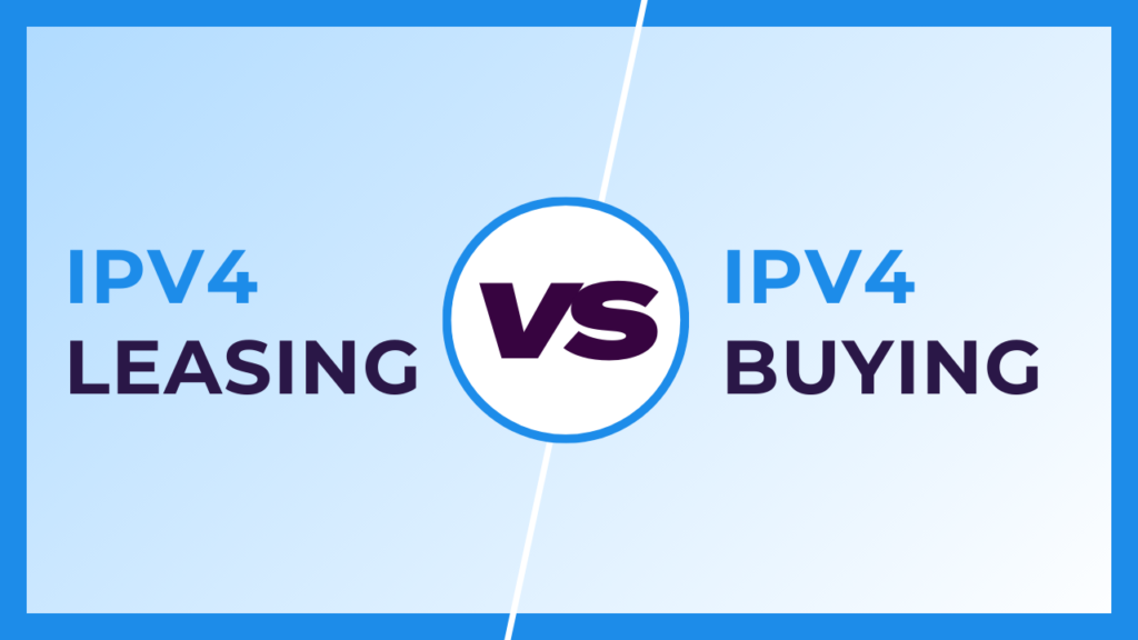 IPv4-Leasing-vs.-Buying