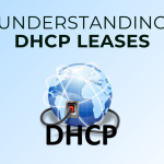 Understanding DHCP Leases