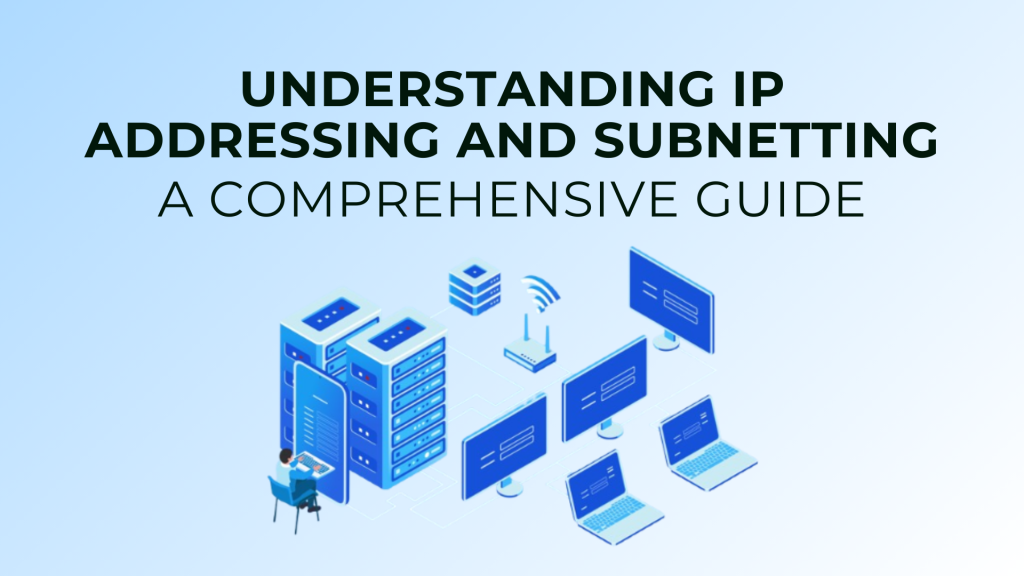 A Comprehensive Guide to IPv4 Addressing and Subnetting