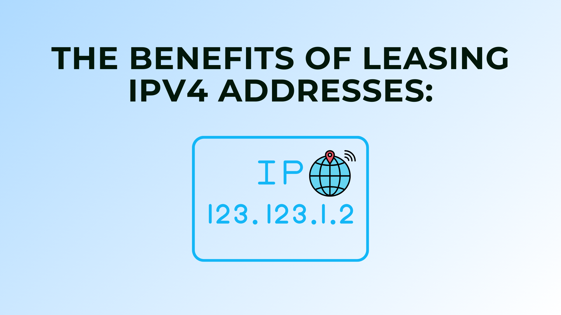 The Benefits of Leasing IPv4 Addresses