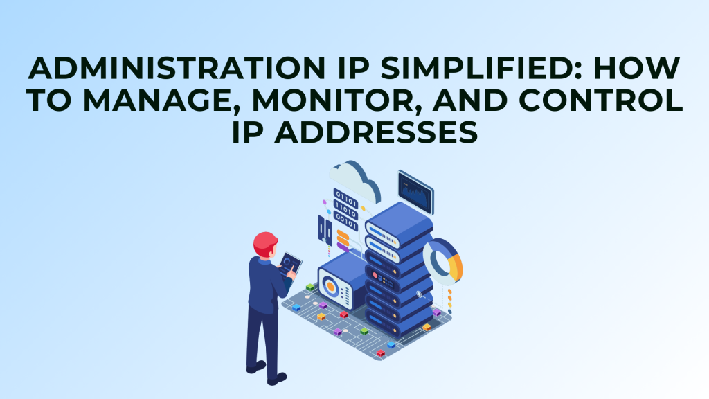 Administration IP Simplified